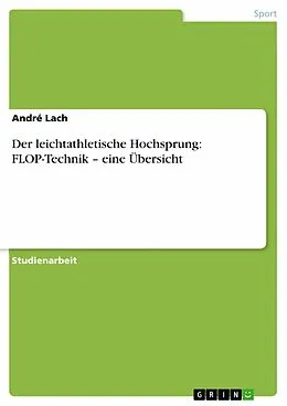 E-Book (pdf) Der leichtathletische Hochsprung: FLOP-Technik - eine Übersicht von André Lach