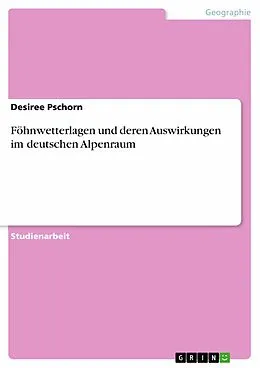 E-Book (epub) Föhnwetterlagen und deren Auswirkungen im deutschen Alpenraum von Desiree Pschorn