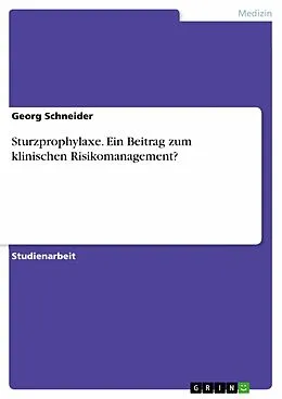 E-Book (epub) Sturzprophylaxe - Ein Beitrag zum klinischen Risikomanagement? von Georg Schneider