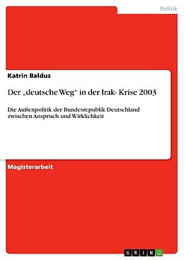 Kartonierter Einband Der  deutsche Weg  in der Irak- Krise 2003 von Katrin Baldus