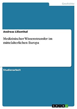 Kartonierter Einband Medizinischer Wissenstransfer im mittelalterlichen Europa von Andreas Lilienthal