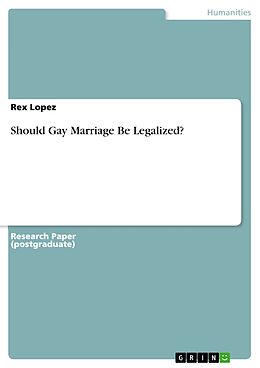 eBook (pdf) Should Gay Marriage Be Legalized? de Rex Lopez