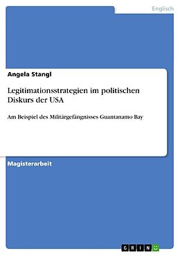 Kartonierter Einband Legitimationsstrategien im politischen Diskurs der USA von Angela Stangl