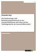 E-Book (epub) Der Ausbeutungs- und Behinderungsmissbrauch in der Automobilindustrie mit Fokus auf die Nachfragemacht der Automobilhersteller von Alexander Gary