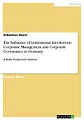 E-Book (epub) The Influence of Institutional Investors on Corporate Management and Corporate Governance in Germany von Sebastian Sturm