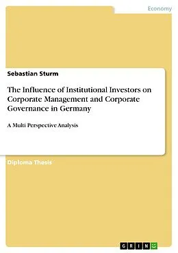E-Book (epub) The Influence of Institutional Investors on Corporate Management and Corporate Governance in Germany von Sebastian Sturm