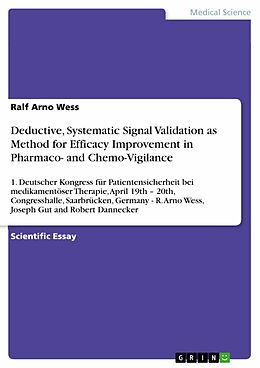 eBook (epub) Deductive, Systematic Signal Validation as Method for Efficacy Improvement in Pharmaco- and Chemo-Vigilance de Ralf Arno Wess