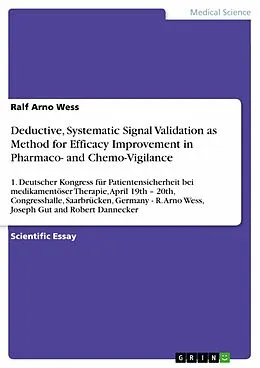 E-Book (epub) Deductive, Systematic Signal Validation as Method for Efficacy Improvement in Pharmaco- and Chemo-Vigilance von Ralf Arno Wess