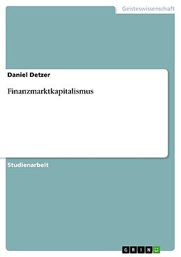 Kartonierter Einband Finanzmarktkapitalismus von Daniel Detzer