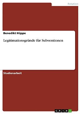 Kartonierter Einband Legitimationsgründe für Subventionen von Benedikt Hüppe