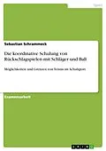 E-Book (pdf) Die koordinative Schulung von Rückschlagspielen mit Schläger und Ball von Sebastian Schrammeck