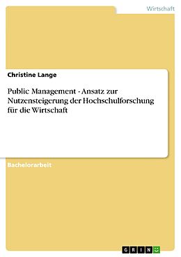 E-Book (pdf) Public Management - Ansatz zur Nutzensteigerung der Hochschulforschung für die Wirtschaft von Christine Lange