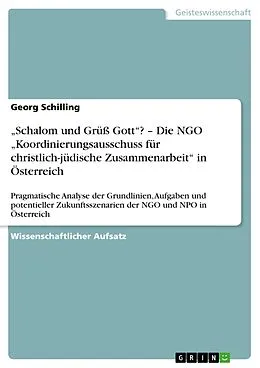 E-Book (epub) "Schalom und Grüß Gott"? - Die NGO "Koordinierungsausschuss für christlich-jüdische Zusammenarbeit" in Österreich von Georg Schilling