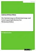 E-Book (pdf) Die Optimierung von Modernisierungs- und Sanierungsmöglichkeiten bei Wohnimmobilien von Andreas Dittmar Weise