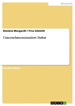 Kartonierter Einband Unternehmensstandort Dubai von Tina Schmitt, Daniela Margardt