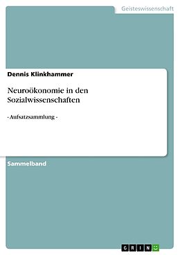 Kartonierter Einband Neuroökonomie in den Sozialwissenschaften von Dennis Klinkhammer