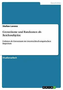 E-Book (epub) Grenzräume und Randzonen als Reichssubjekte von Stefan Lorenz
