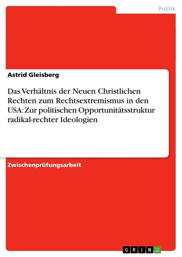 Das Verhältnis der Neuen Christlichen Rechten zum Rechtsextremismus in den USA: Zur politischen Opportunitätsstruktur radikal-rechter Ideologien