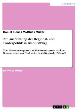 E-Book (epub) Neuausrichtung der Regional- und Förderpolitik in Brandenburg von Daniel Kulus, Matthias Müller