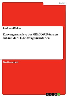 Kartonierter Einband Konvergenzanalyse der MERCOSUR-Staaten anhand der EU-Konvergenzkriterien von Andreas Kleine