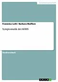 E-Book (epub) Symptomatik der ADHS von Franziska Loth, Barbara Wulfken