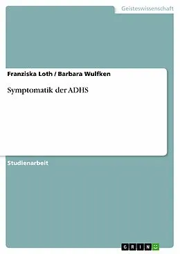 E-Book (epub) Symptomatik der ADHS von Franziska Loth, Barbara Wulfken