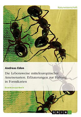 E-Book (epub) Mitteleuropäische Ameisenarten und deren Haltung in Formikarien von Andreas Eden