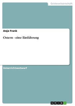 Kartonierter Einband Ostern - eine Einführung von Anja Frank