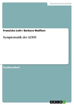 Kartonierter Einband Symptomatik der ADHS von Barbara Wulfken, Franziska Loth