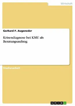 E-Book (epub) Krisendiagnose bei KMU als Beratungsauftrag von Gerhard P. Augeneder