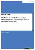 E-Book (epub) Das Leben in New York und Chicago - Darstellungs- und Erscheinungsformen in Dreissers 'Sister Carrie' von Michael Kofler