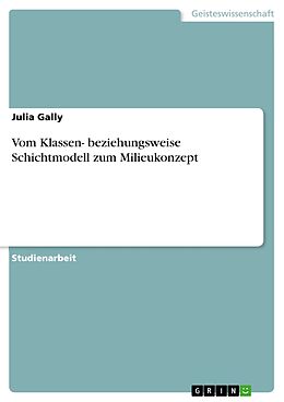 E-Book (epub) Vom Klassen- beziehungsweise Schichtmodell zum Milieukonzept von Julia Gally