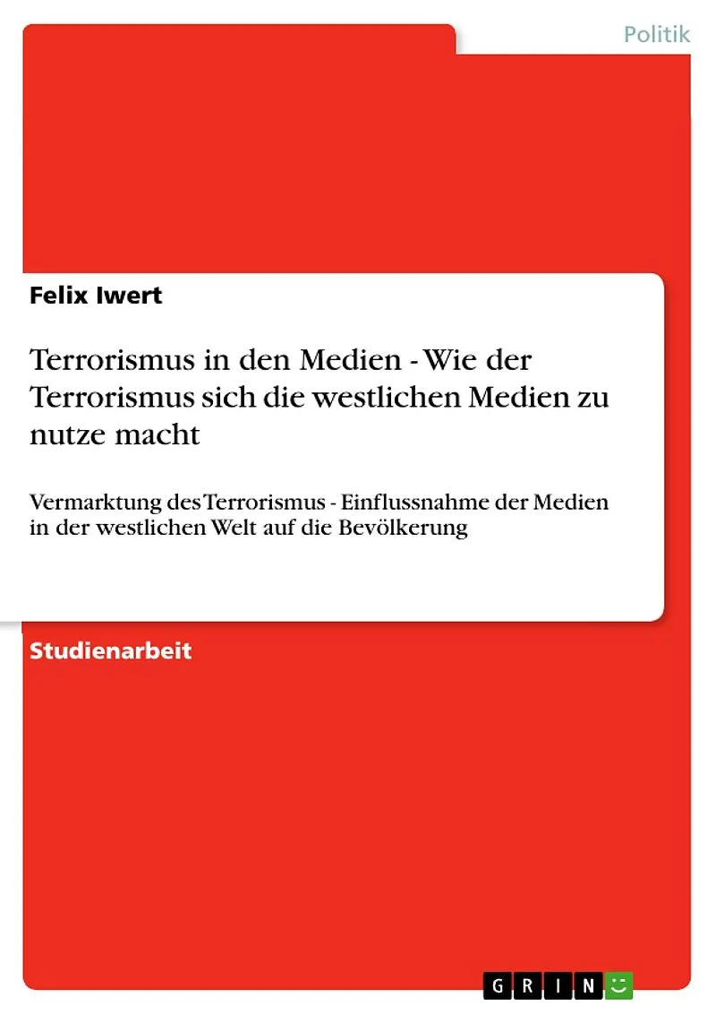 Terrorismus in den Medien - Wie der Terrorismus sich die westlichen Medien zu nutze macht