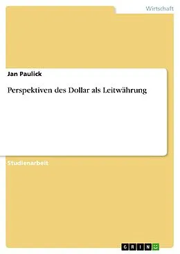 E-Book (pdf) Perspektiven des Dollar als Leitwährung von Jan Paulick