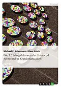 E-Book (pdf) Die 12 Erfolgsfaktoren der Balanced Scorecard in Krankenanstalten von Michael P. Schermann, Klaus Volcic
