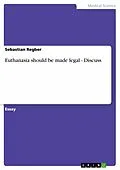 E-Book (epub) Euthanasia should be made legal - Discuss von Sebastian Regber
