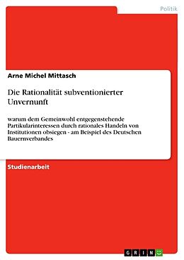 Kartonierter Einband Die Rationalität subventionierter Unvernunft von Arne Michel Mittasch