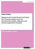 E-Book (pdf) Migration und sozialer Wandel im Verlauf des Urbanisierungsprozesses im subsaharischen Afrika - Allgemein und anhand ausgewählter Beispiele von Andrea Drobny
