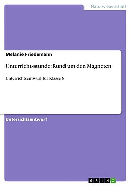 Kartonierter Einband Unterrichtsstunde: Rund um den Magneten von Melanie Friedemann