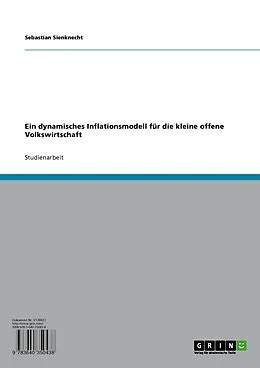 E-Book (pdf) Ein dynamisches Inflationsmodell für die kleine offene Volkswirtschaft von Sebastian Sienknecht