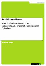 eBook (epub) Mme de Graffigny Lettres d'une Péruvienne: Amour et amitié dans le roman épistolaire de Sara Claire Kerschbaumer