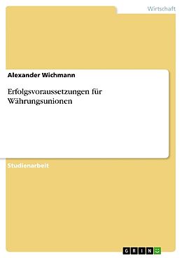 Kartonierter Einband Erfolgsvoraussetzungen für Währungsunionen von Alexander Wichmann
