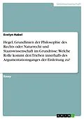 E-Book (epub) Hegel, Grundlinien der Philosophie des Rechts oder Naturrecht und Staatswissenschaft im Grundrisse: Welche Rolle kommt den Trieben innerhalb des Argumentationsganges der Einleitung zu? von Evelyn Habel