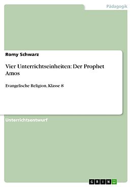 E-Book (epub) Vier Unterrichtseinheiten: Der Prophet Amos von Romy Schwarz