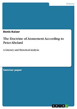 eBook (pdf) The Doctrine of Atonement According to Peter Abelard de Denis Kaiser