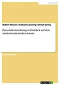 E-Book (pdf) Personalentwicklung in Hinblick auf den institutionalistischen Ansatz von Robert Steiner, Katharina Zweng, Stefan Siroky