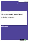E-Book (epub) Die Pflegetheorie von Dorethea Orem von Andreas Kuebler
