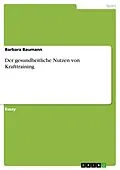 E-Book (epub) Der gesundheitliche Nutzen von Krafttraining von Barbara Baumann