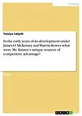 E-Book (epub) In the early years of its development under James O. McKinsey and Marvin Bower what were Mc Kinsey's unique sources of competitive advantage? von Taisiya Latysh