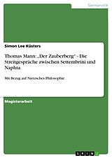 Kartonierter Einband Thomas Mann:  Der Zauberberg  - Die Streitgespräche zwischen Settembrini und Naphta von Simon Lee Küsters